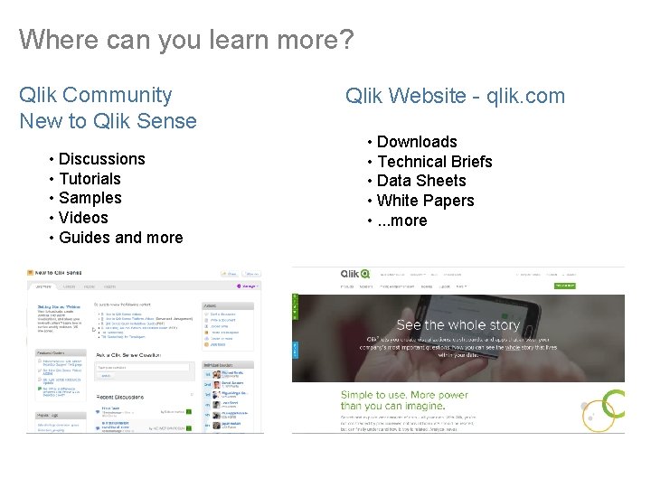 Where can you learn more? Qlik Community New to Qlik Sense • Discussions •