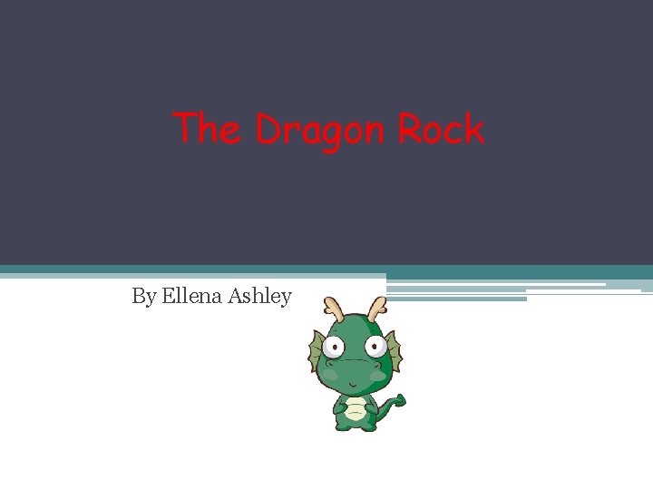 The Dragon Rock By Ellena Ashley 