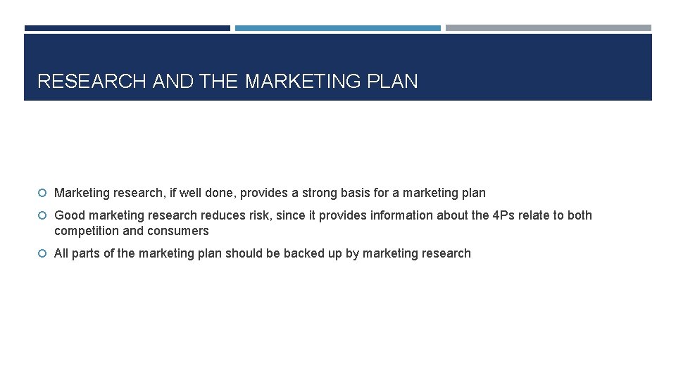 RESEARCH AND THE MARKETING PLAN Marketing research, if well done, provides a strong basis