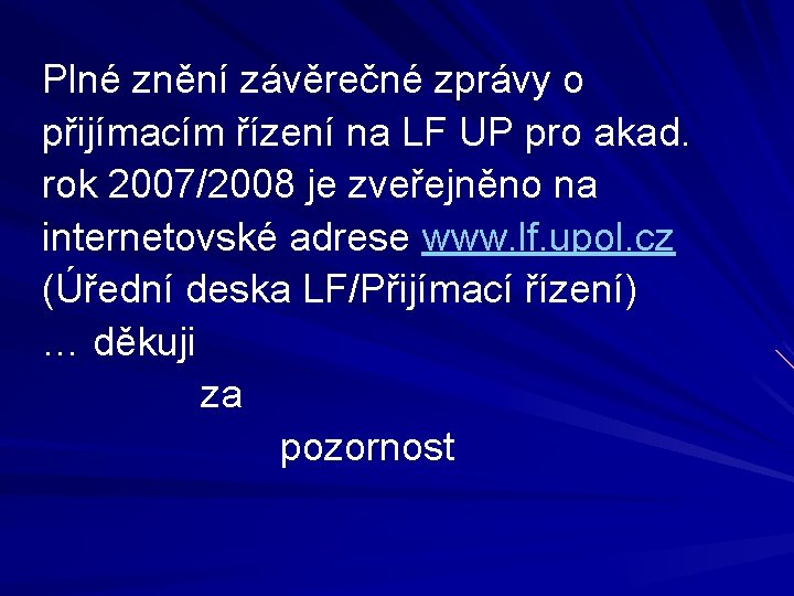 Plné znění závěrečné zprávy o přijímacím řízení na LF UP pro akad. rok 2007/2008