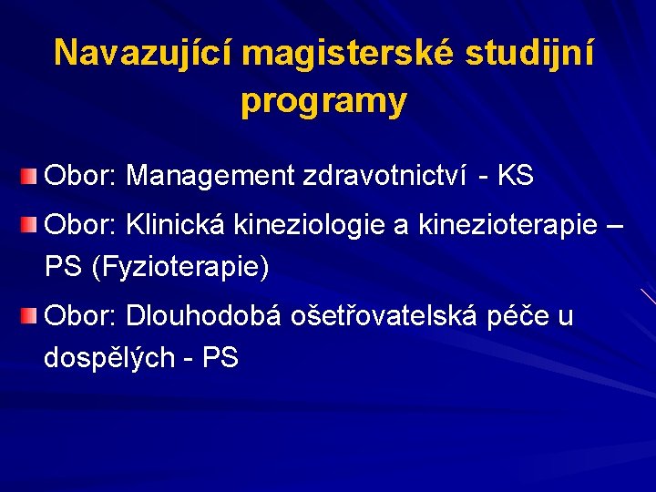 Navazující magisterské studijní programy Obor: Management zdravotnictví - KS Obor: Klinická kineziologie a kinezioterapie