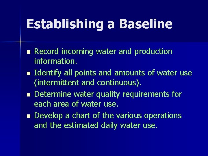 Establishing a Baseline n n Record incoming water and production information. Identify all points