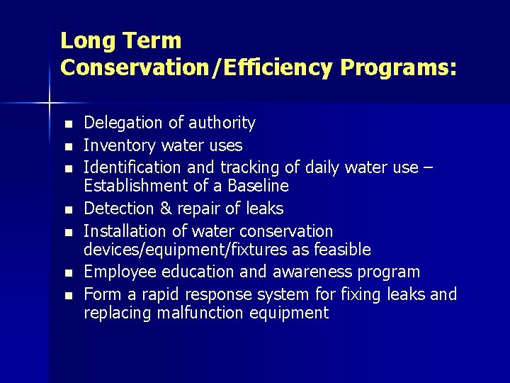 Long Term Conservation/Efficiency Programs: n n n n Delegation of authority Inventory water uses