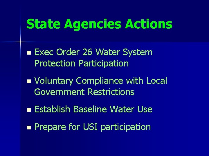 State Agencies Actions n Exec Order 26 Water System Protection Participation n Voluntary Compliance