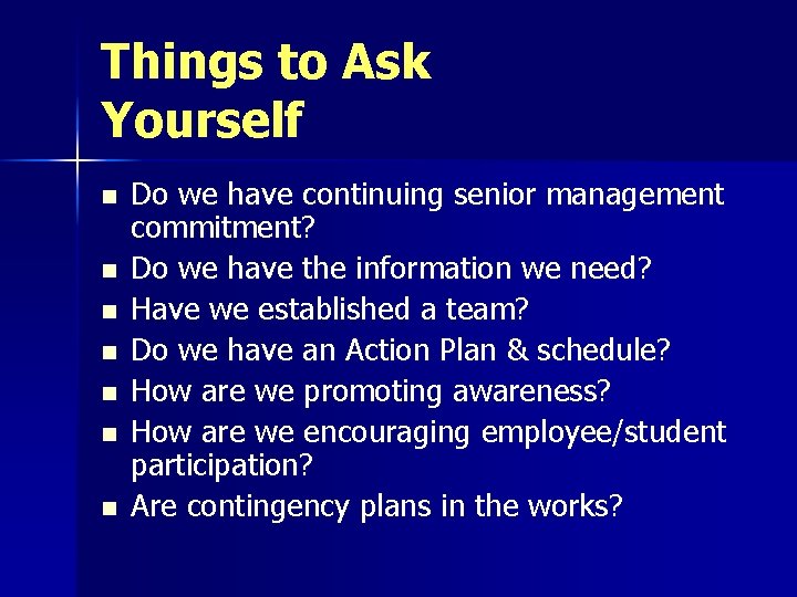 Things to Ask Yourself n n n n Do we have continuing senior management