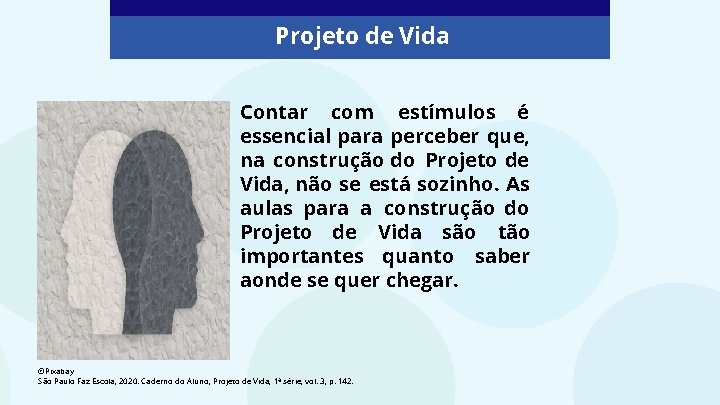 Projeto de Vida Contar com estímulos é essencial para perceber que, na construção do