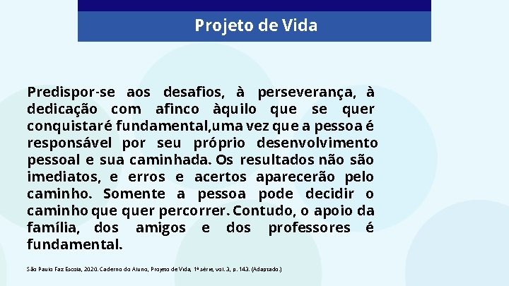 Projeto de Vida Predispor-se aos desafios, à perseverança, à dedicação com afinco àquilo que