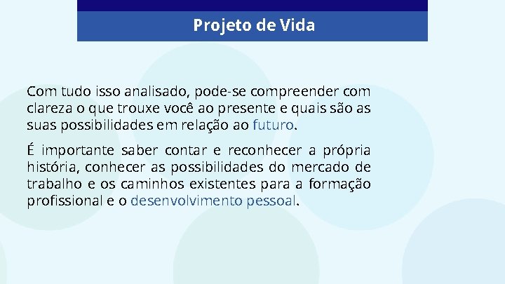 Projeto de Vida Com tudo isso analisado, pode-se compreender com clareza o que trouxe