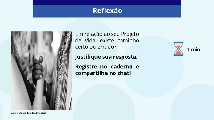 Reflexão Em relação ao seu Projeto de Vida, existe caminho certo ou errado? Justifique