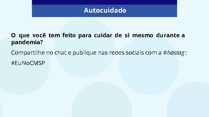 Autocuidado O que você tem feito para cuidar de si mesmo durante a pandemia?