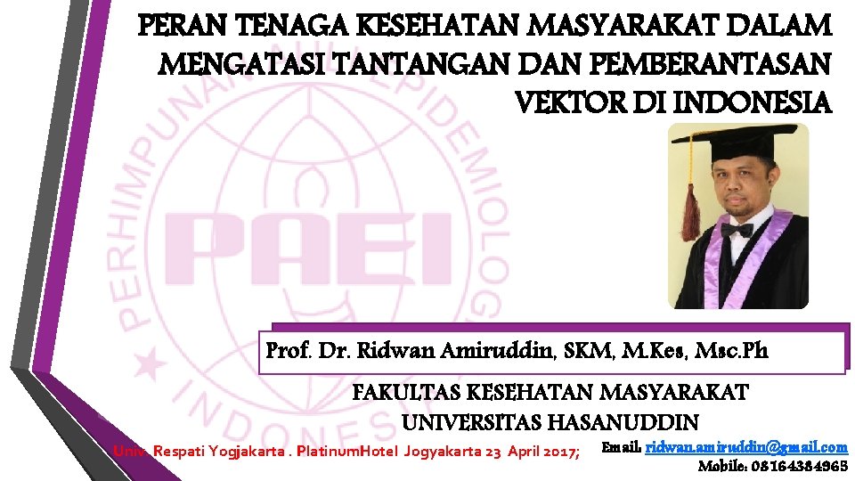 PERAN TENAGA KESEHATAN MASYARAKAT DALAM MENGATASI TANTANGAN DAN PEMBERANTASAN VEKTOR DI INDONESIA Prof. Dr.