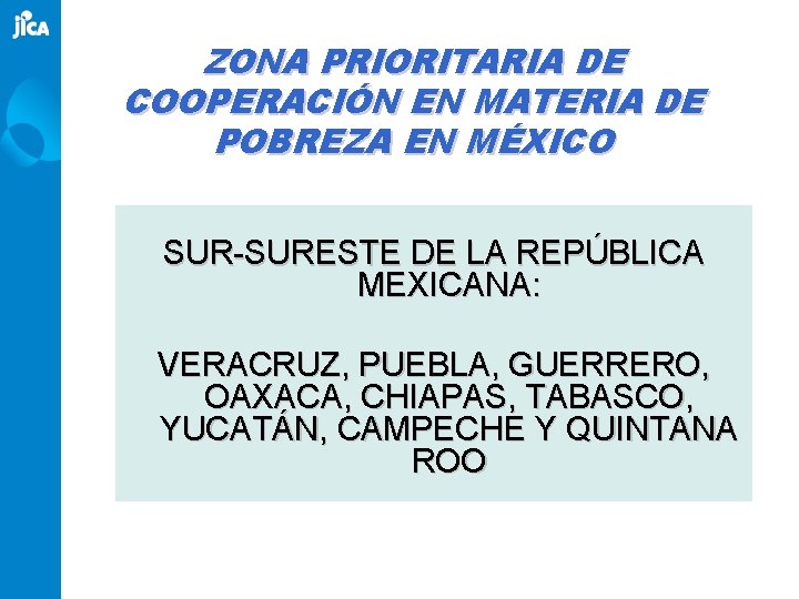 ZONA PRIORITARIA DE COOPERACIÓN EN MATERIA DE POBREZA EN MÉXICO SUR-SURESTE DE LA REPÚBLICA