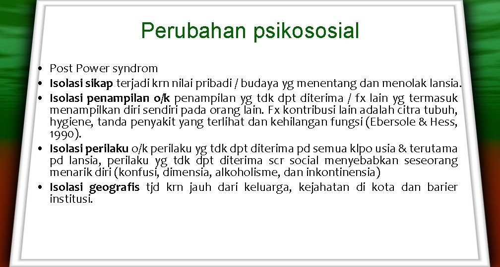 Perubahan psikososial • Post Power syndrom • Isolasi sikap terjadi krn nilai pribadi / Perubahan psikososial • Post Power syndrom • Isolasi sikap terjadi krn nilai pribadi /
