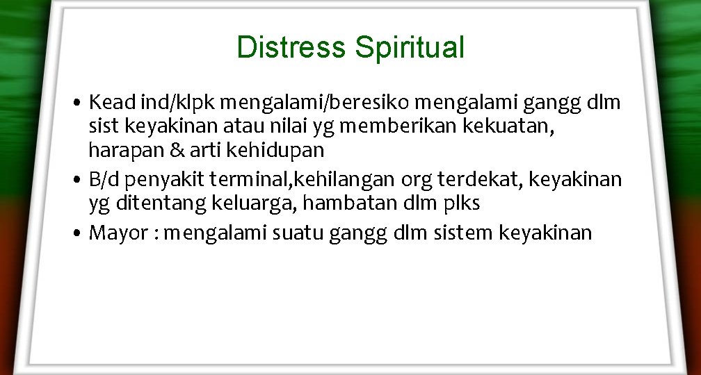 Distress Spiritual • Kead ind/klpk mengalami/beresiko mengalami gangg dlm sist keyakinan atau nilai yg Distress Spiritual • Kead ind/klpk mengalami/beresiko mengalami gangg dlm sist keyakinan atau nilai yg