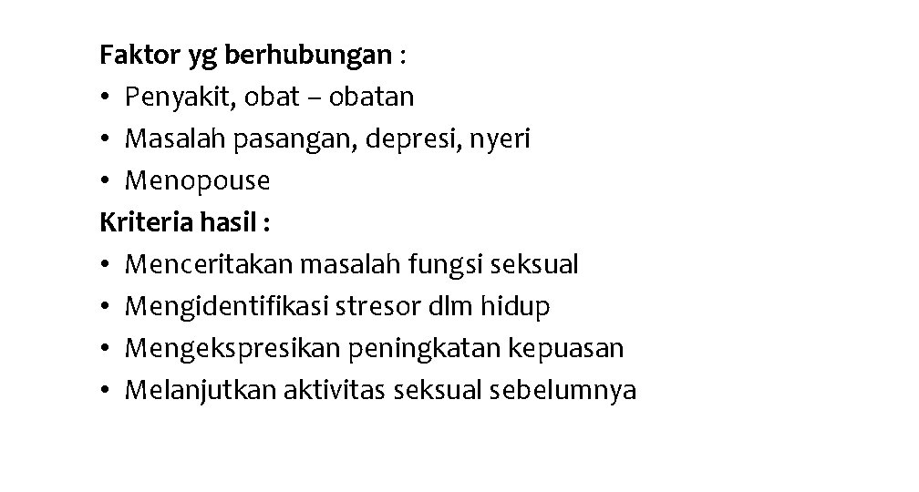 Faktor yg berhubungan : • Penyakit, obat – obatan • Masalah pasangan, depresi, nyeri Faktor yg berhubungan : • Penyakit, obat – obatan • Masalah pasangan, depresi, nyeri