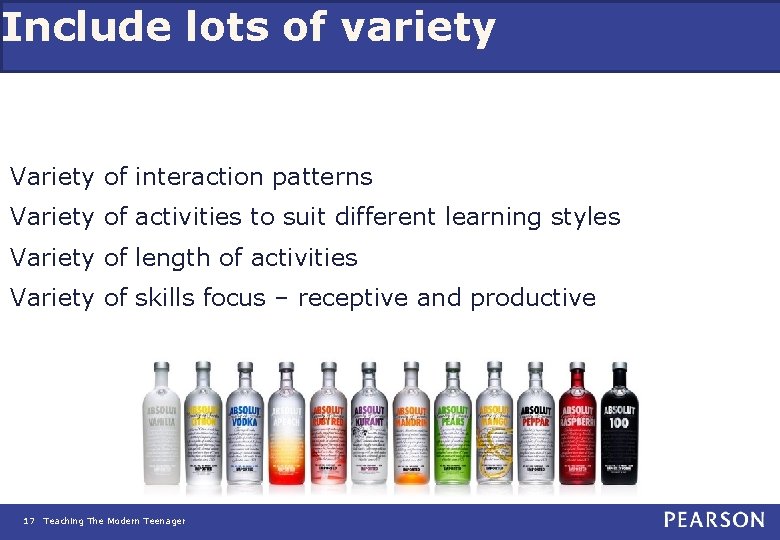 Include lots of variety Variety of interaction patterns Variety of activities to suit different