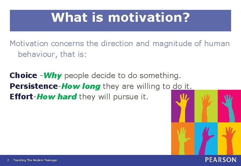 What is motivation? Motivation concerns the direction and magnitude of human behaviour, that is: