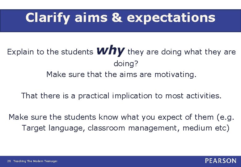 Clarify aims & expectations Explain to the students why they are doing what they