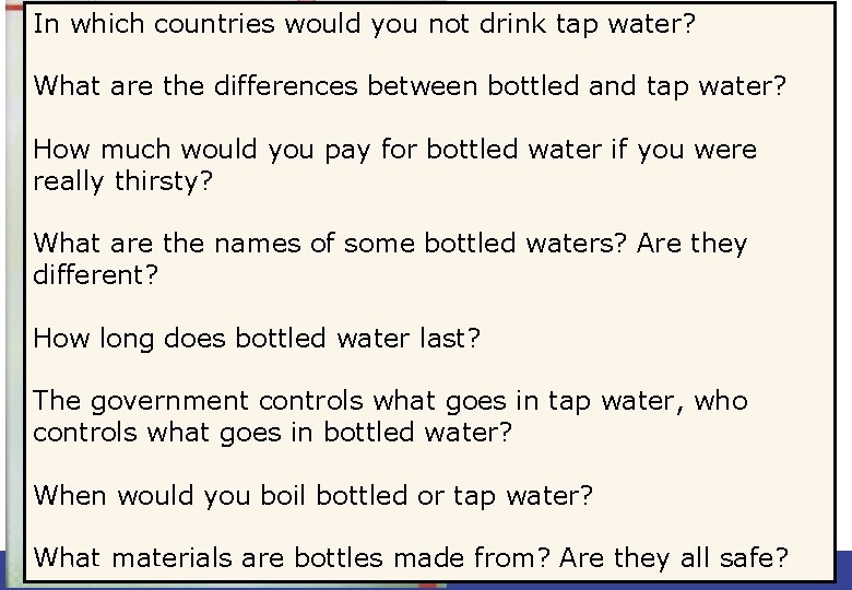 In which countries would you not drink tap water? Contrived Lists What are the