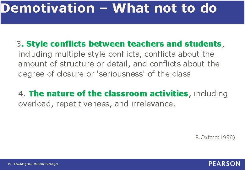 Demotivation – What not to do 3. Style conflicts between teachers and students, students