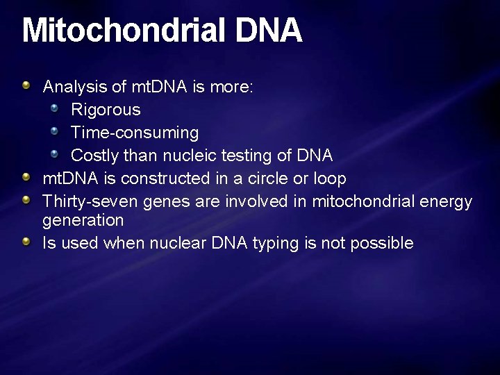 Mitochondrial DNA Analysis of mt. DNA is more: Rigorous Time-consuming Costly than nucleic testing