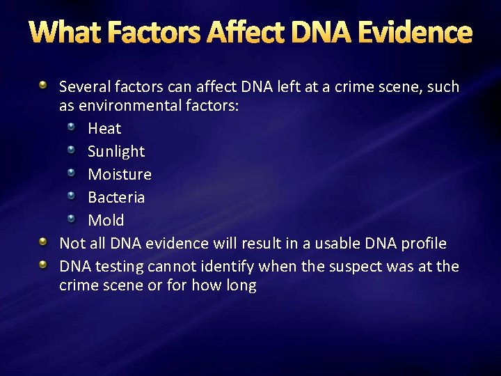 What Factors Affect DNA Evidence Several factors can affect DNA left at a crime