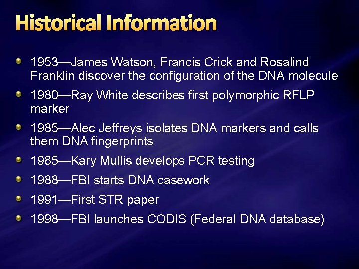 Historical Information 1953—James Watson, Francis Crick and Rosalind Franklin discover the configuration of the