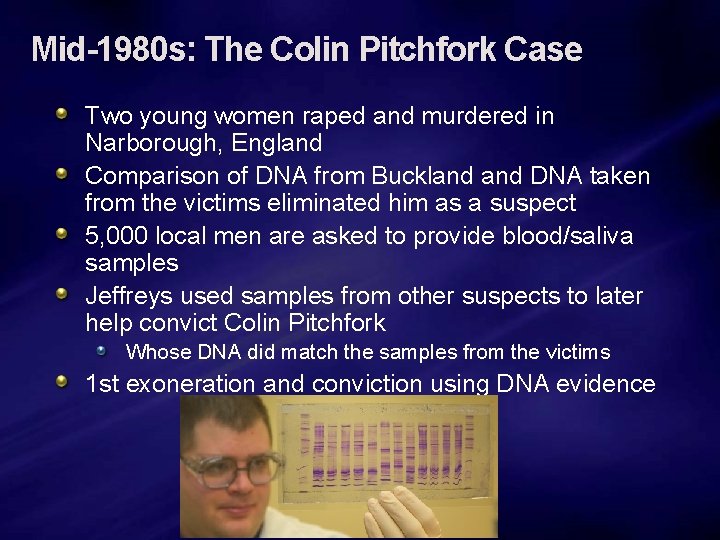 Mid-1980 s: The Colin Pitchfork Case Two young women raped and murdered in Narborough,