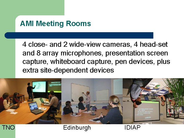 AMI Meeting Rooms 4 close- and 2 wide-view cameras, 4 head-set and 8 array