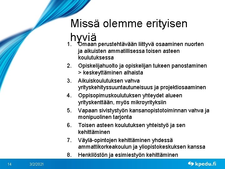 Missä olemme erityisen hyviä 1. Omaan perustehtävään liittyvä osaaminen nuorten 2. 3. 4. 5.