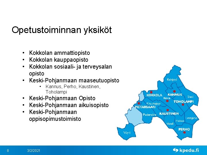 Opetustoiminnan yksiköt • Kokkolan ammattiopisto • Kokkolan kauppaopisto • Kokkolan sosiaali- ja terveysalan opisto