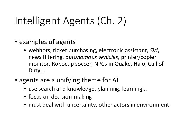 Intelligent Agents (Ch. 2) • examples of agents • webbots, ticket purchasing, electronic assistant,