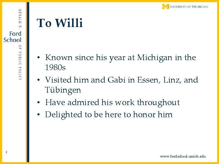 To Willi • Known since his year at Michigan in the 1980 s •