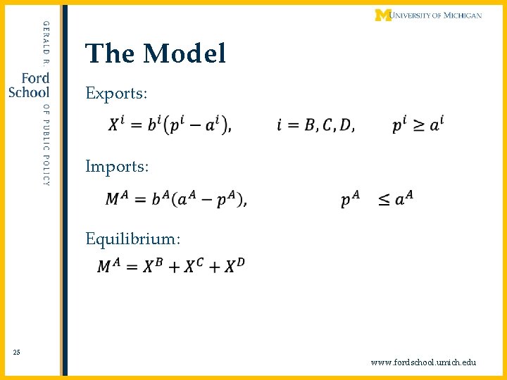 The Model Exports: Imports: Equilibrium: 25 www. fordschool. umich. edu 