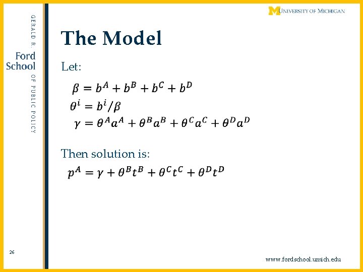 The Model Let: Then solution is: 26 www. fordschool. umich. edu 