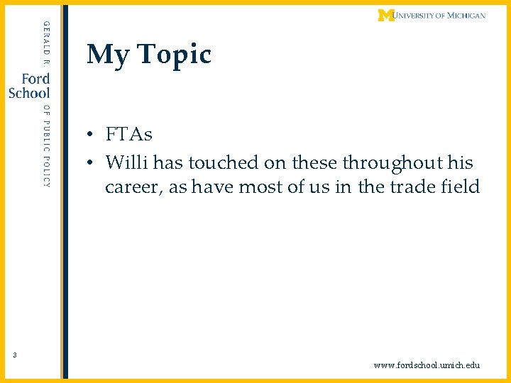 My Topic • FTAs • Willi has touched on these throughout his career, as