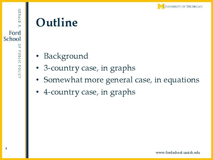 Outline • • 4 Background 3 -country case, in graphs Somewhat more general case,