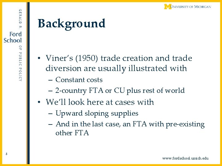 Background • Viner’s (1950) trade creation and trade diversion are usually illustrated with –