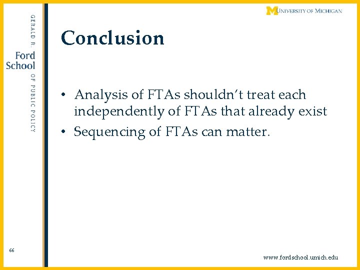 Conclusion • Analysis of FTAs shouldn’t treat each independently of FTAs that already exist