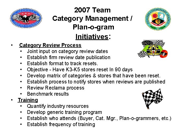 2007 Team Category Management / Plan-o-gram Initiatives: • Category Review Process • Joint input