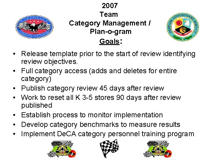 2007 Team Category Management / Plan-o-gram Goals: • Release template prior to the start