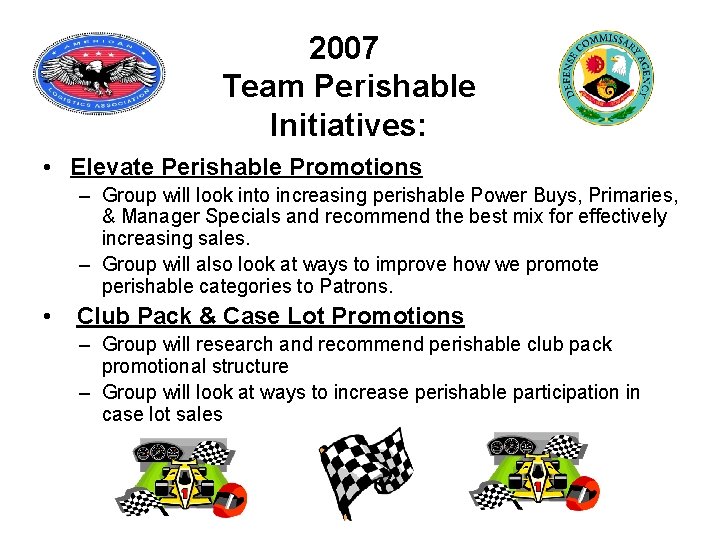 2007 Team Perishable Initiatives: • Elevate Perishable Promotions – Group will look into increasing