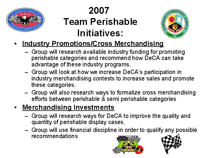 2007 Team Perishable Initiatives: • Industry Promotions/Cross Merchandising – Group will research available industry