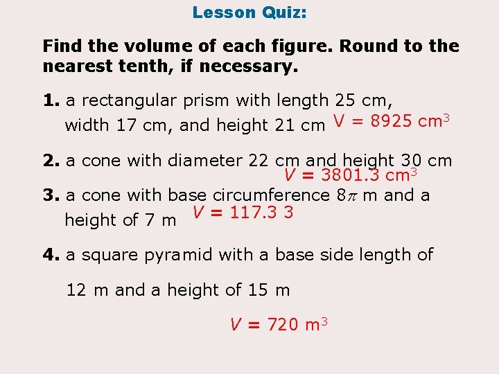 Lesson Quiz: Find the volume of each figure. Round to the nearest tenth, if