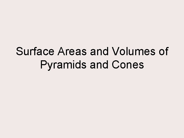 Surface Areas and Volumes of Pyramids and Cones 
