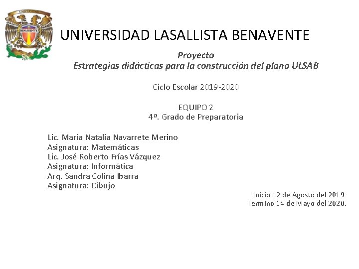 UNIVERSIDAD LASALLISTA BENAVENTE Proyecto Estrategias didácticas para la construcción del plano ULSAB Ciclo Escolar