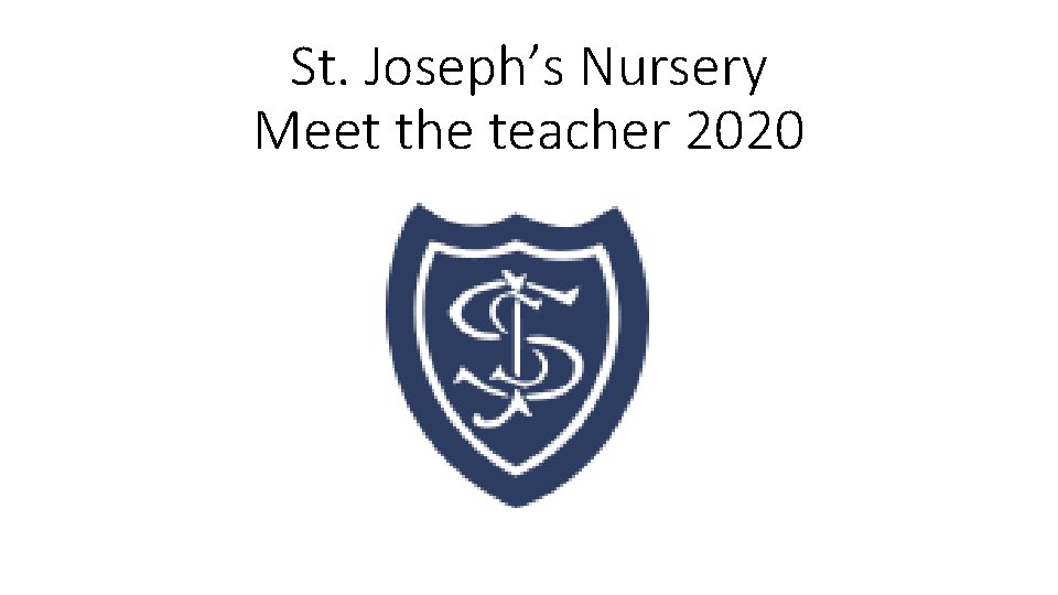 St. Joseph’s Nursery Meet the teacher 2020 