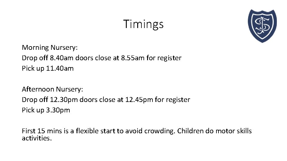 Timings Morning Nursery: Drop off 8. 40 am doors close at 8. 55 am