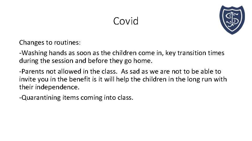 Covid Changes to routines: -Washing hands as soon as the children come in, key