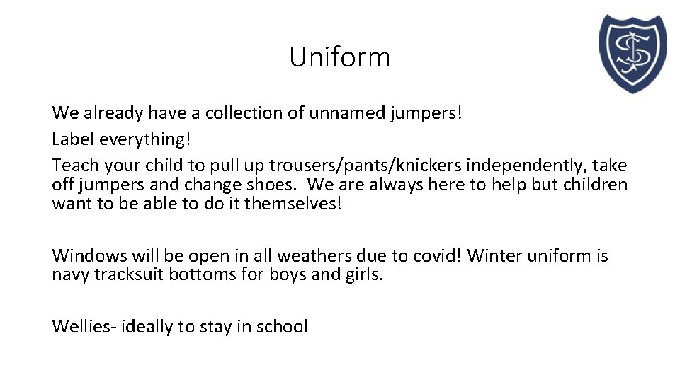 Uniform We already have a collection of unnamed jumpers! Label everything! Teach your child